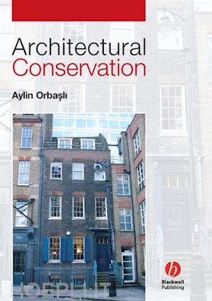 orbasli a - architectural conservation – principles and practice