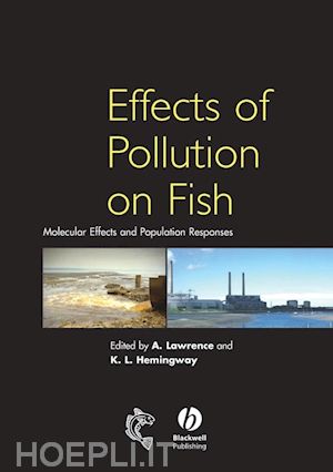 lawrence andrew j. (curatore); hemingway krystal l. (curatore) - effects of pollution on fish
