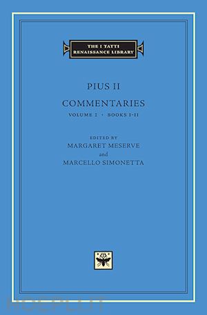 pius ii pius ii; meserve margaret; simonetta marcello - commentaries, volume 1 – books i–ii