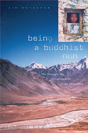 gutschow kim - being a buddhist nun – the struggle for enlightenment in the himalayas