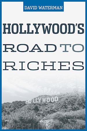 waterman david - hollywood`s road to riches