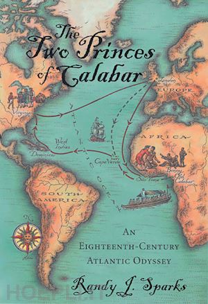 sparks randy j - the two princes of calabar – an eighteenth–century  atlantic odyssey