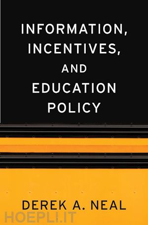neal derek a. - information, incentives, and education policy