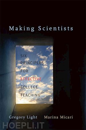 light gregory; micari marina - making scientists – six principles for effective college teaching