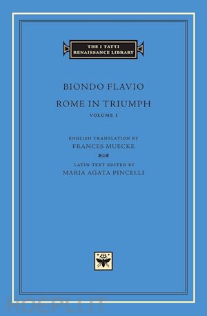 flavio biondo; muecke frances; pincelli maria agata - rome in triumph, volume 1 – books i–ii