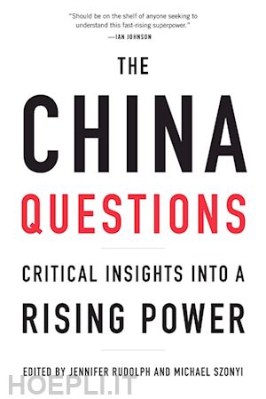 rudolph jennifer; szonyi michael - the china questions – critical insights into a rising power