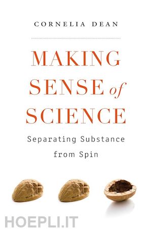 dean cornelia - making sense of science – separating substance from spin