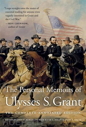 grant ulysses s.; marszalek john f.; nolen david s.; gallo louie p.; williams frank j. - the personal memoirs of ulysses s. grant – the complete annotated edition
