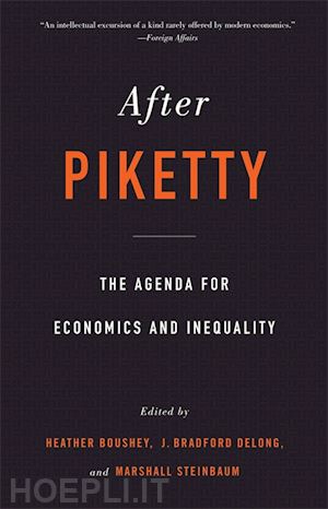 boushey heather; delong j. bradford; steinbaum marshall - after piketty – the agenda for economics and inequality