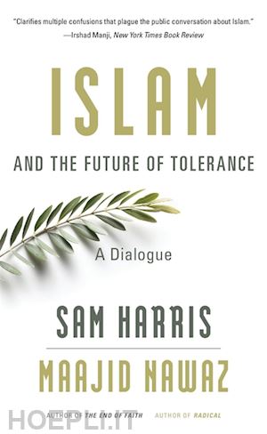 harris sam; nawaz maajid - islam and the future of tolerance – a dialogue
