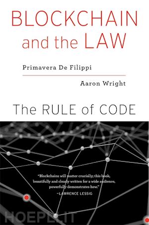 de filippi primavera; wright aaron - blockchain and the law – the rule of code