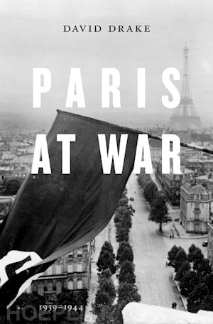 drake david - paris at war – 1939–1944