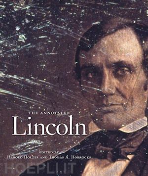 lincoln abraham; holzer harold; horrocks thomas a. - the annotated lincoln
