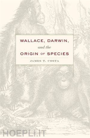 costa james t. - wallace, darwin, and the origin of species