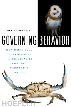 berkowitz ari - governing behavior – how nerve cell dictatorships and democracies control everything we do
