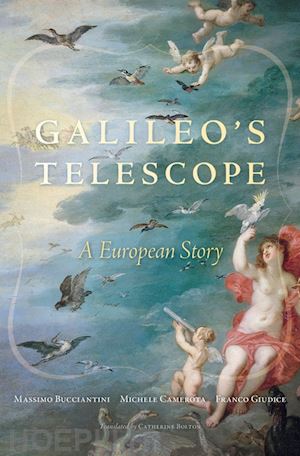 bucciantini massimo; camerota michele; giudice franco; bolton catherine - galileo's telescope – a european story