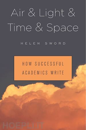 sword helen - air & light & time & space – how successful academics write