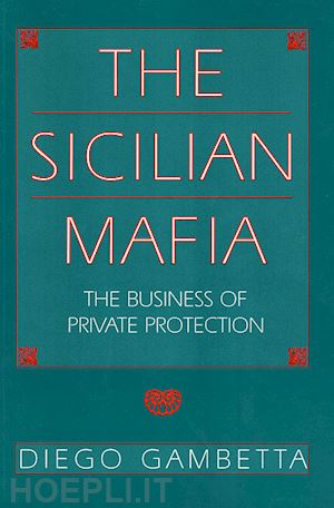 gambetta diego - the sicilian mafia – the business of private protection (paper)