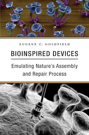 goldfield eugene c. - bioinspired devices – emulating nature`s assembly and repair process