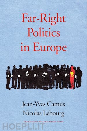 camus jean–yves; lebourg nicolas; todd jane marie - far–right politics in europe