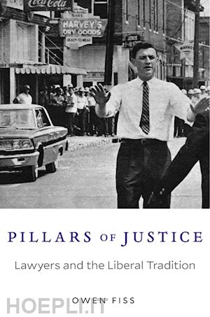 fiss owen - pillars of justice – lawyers and the liberal tradition