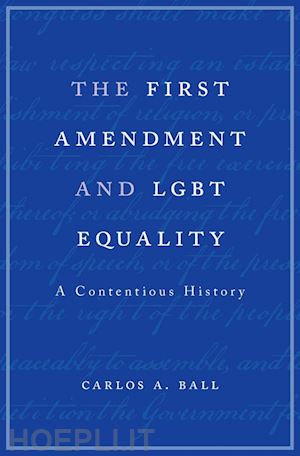 ball carlos a. - the first amendment and lgbt equality – a contentious history