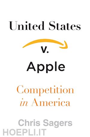 sagers chris - united states v. apple – competition in america