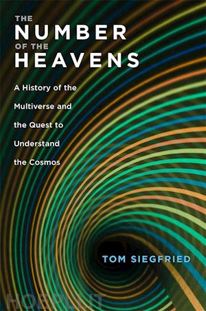 siegfried tom - the number of the heavens – a history of the multiverse and the quest to understand the cosmos