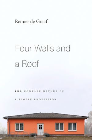 de graaf reinier - four walls and a roof – the complex nature of a simple profession