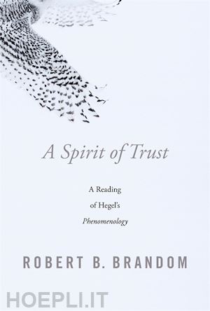 brandom robert b. - a spirit of trust – a reading of hegel's phenomenology