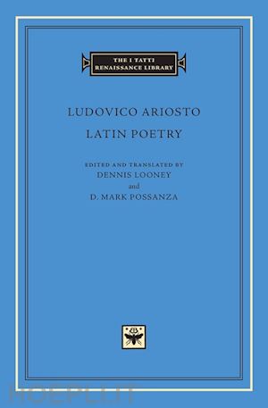 ariosto ludovico; looney dennis; possanza d. mark - latin poetry