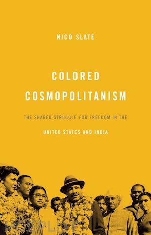 slate nico - colored cosmopolitanism – the shared struggle for freedom in the united states and india