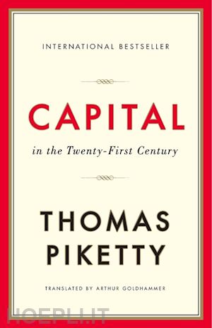 piketty thomas; goldhammer arthur - capital in the twenty–first century