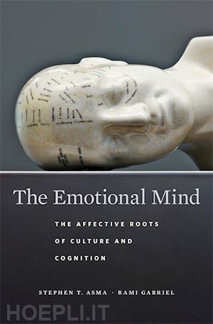 asma stephen t.; gabriel rami - the emotional mind – the affective roots of culture and cognition