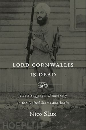 slate nico - lord cornwallis is dead – the struggle for democracy in the united states and india