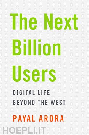 arora payal - the next billion users – digital life beyond the west