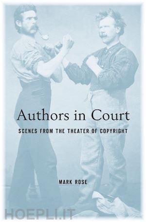 rose mark - authors in court – scenes from the theater of copyright