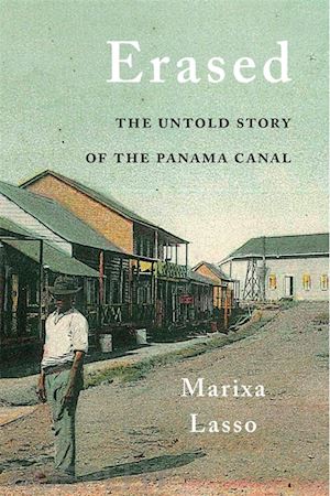 lasso marixa - erased – the untold story of the panama canal