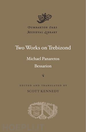 panaretos michael; bessarion bessarion; kennedy scott - two works on trebizond