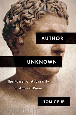 geue tom - author unknown – the power of anonymity in ancient rome