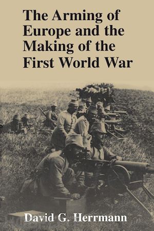 herrmann david g. - the arming of europe and the making of the first world war