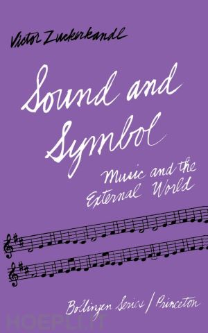 zuckerkandl victor; trask willard r. - sound and symbol, volume 1 – music and the external world