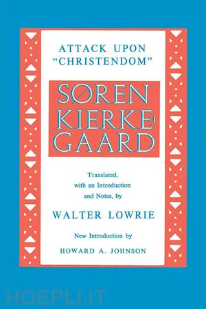kierkegaard sÃ¸ren; lowrie walter - attack upon christendom