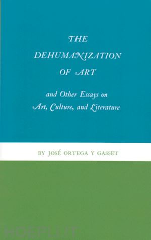ortega y gasset josÃ© - the dehumanization of art and other essays on art, culture, and literature