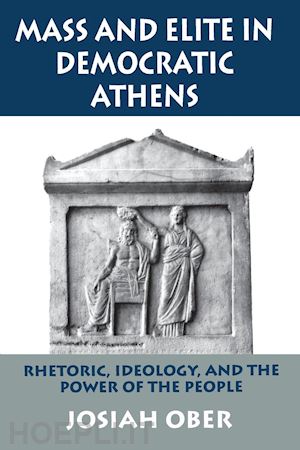 ober j - mass and elite in democratic athens – rhetoric, ideology, and the power of the people