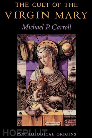 carroll michael p. - the cult of the virgin mary – psychological origins