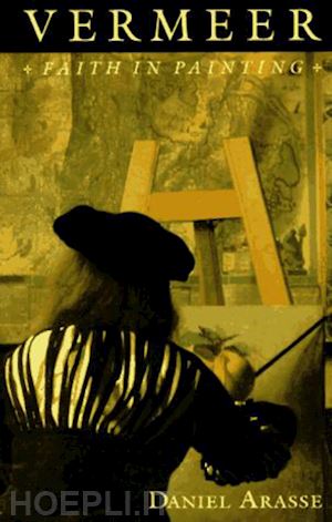 arasse daniel; grabar terry - vermeer – faith in painting
