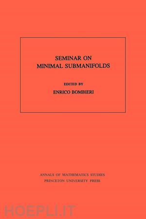bombieri e - seminar on minimal submanifolds. (am–103), volume 103