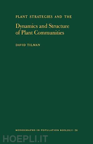 tilman david - plant strategies and the dynamics and structure of plant communities