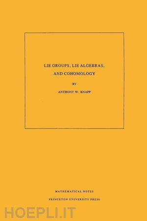 knapp anthony w. - lie groups, lie algebras, and cohomology. (mn–34), volume 34